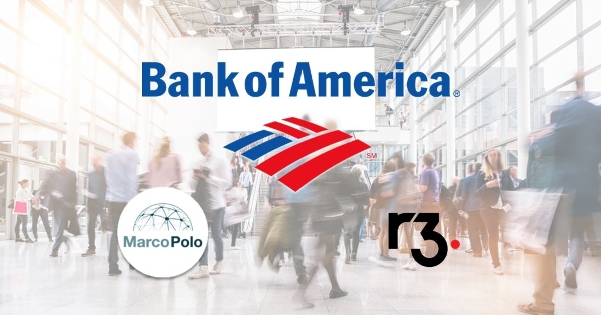 Bank of America Joins Marco Polo Blockchain Network Powered by R3 Corda Blockchain News