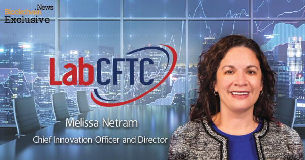 Exclusive: LabCFTC's Melissa Netram Talks Advancing Policy and Regulation in FinTech and Blockchain Through Times of Crisis