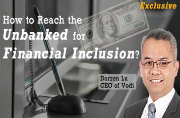 Exclusive: How to Reach the Unbanked for Financial Inclusion?