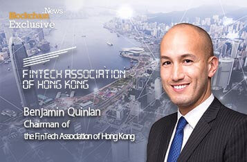 Benjamin Quinlan: New Chairman of FinTech Association of Hong Kong Shares Vision for FTAHK 2.0 and the Future of Asia's FinTech Ecosystem