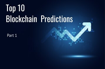Part 1 - Top 10 Blockchain Predictions Everyone Cannot Miss