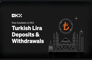 OKX Launches Turkish Lira Deposits and Withdrawals